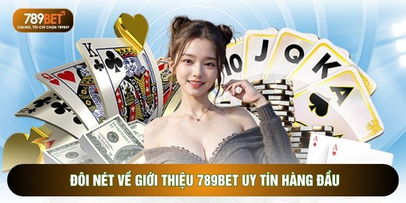 Đôi nét về giới thiệu 789BET uy tín hàng đầu