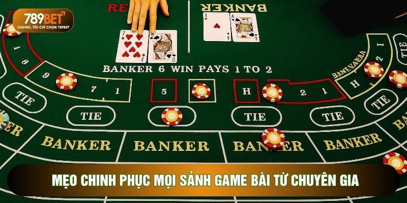 Mẹo chinh phục mọi sảnh game bài từ chuyên gia